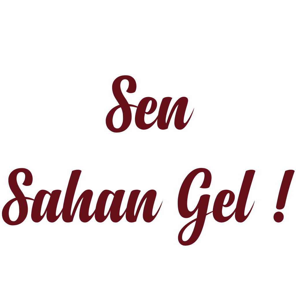 Sen Sahan Gel!